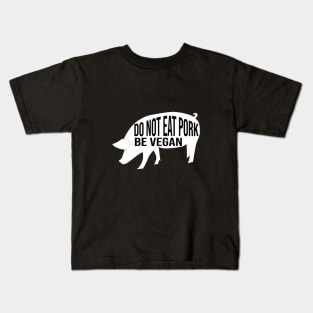 Do not eat pork be vegan Kids T-Shirt